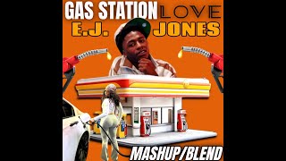 E.J. Jones - Gas Station Love (Mashup/Blend.)
