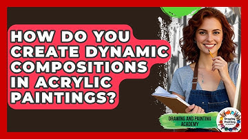 How Do You Create Dynamic Compositions In Acrylic Paintings? - Drawing and Painting Academy