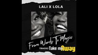 Lali X Lola - Take Me Away