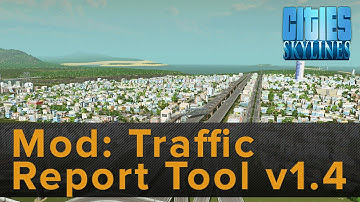 Cities: Skylines- Mod Highlight- Traffic Report Tool 1.4