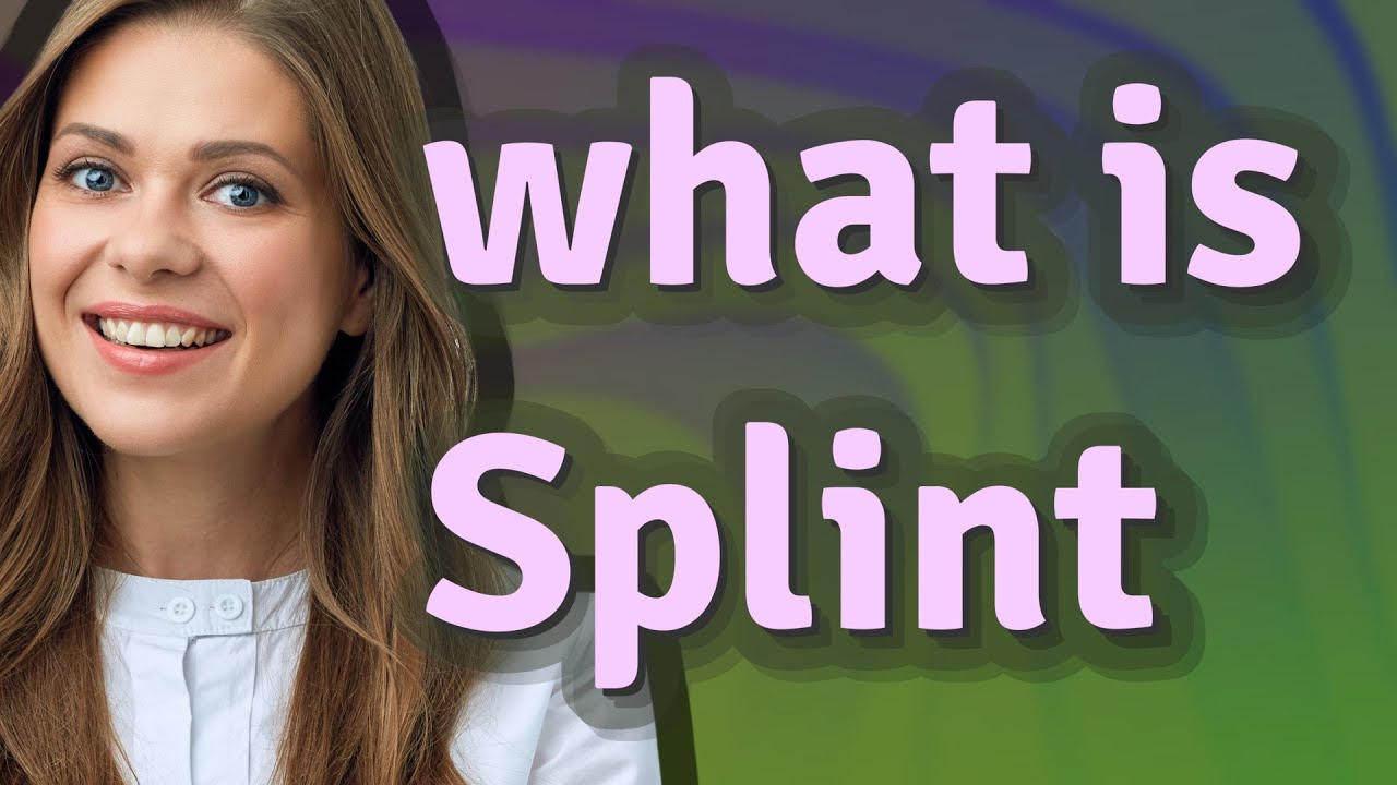 Splint | meaning of Splint - YouTube