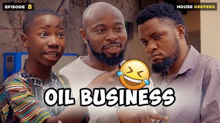 Oil Business - Episode 8 | House Keeper's Series ( Mark Angel Comedy )