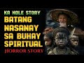 Ka nole story batang nasanay sa buhay spiritual aswang horror story  kwentong albularyo story 
