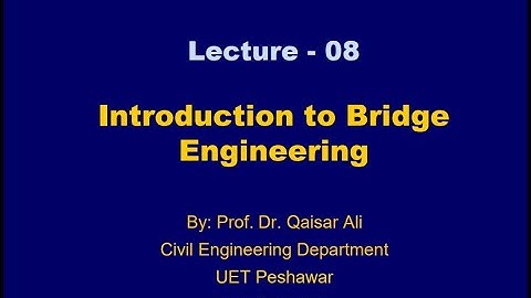 Lecture 08| Introduction to Bridge Engineering|Dr. Qaiser Ali|RCD II