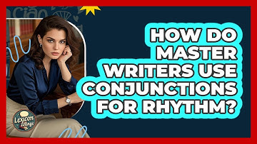 How Do Master Writers Use Conjunctions For Rhythm? - Lexicon Lounge
