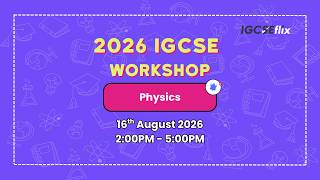 FREE IGCSE Workshop - Physics (0625)