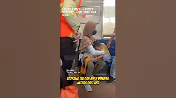 Viral! Anak dan ibu diusir dari KRL??