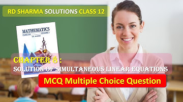 RD SHARMA SOLUTIONS CLASS 12 Chapter 8 Solution of Simultaneous Linear Equations MCQ