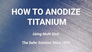 How to Anodize Titanium