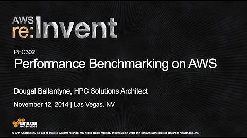 AWS re:Invent 2014 | (PFC302) Performance Benchmarking on AWS