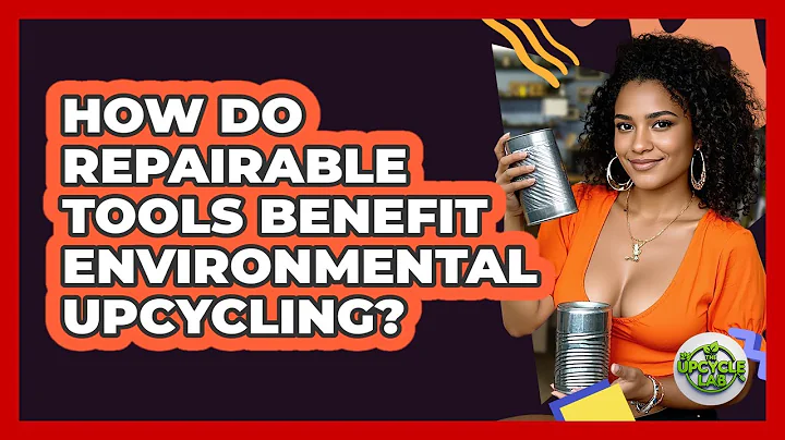 How Do Repairable Tools Benefit Environmental Upcycling? - The Upcycle Lab