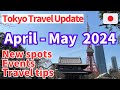 Tokyo travel update  aprilmay 2024  new spots events travel tips in tokyo