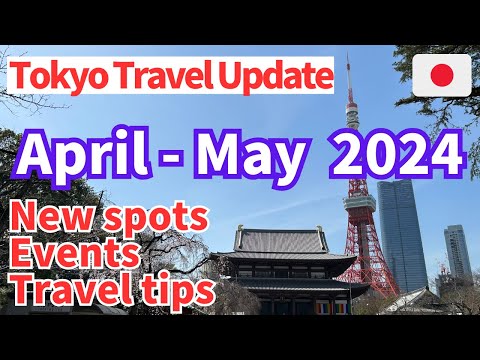 [Tokyo travel update]  April-May 2024 | New spots, Events, Travel tips in Tokyo