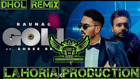 Goli | Raunaq | Shree Brar | dj Rana Lahoria Production Dhol Mix | Latest Punjabi Song 2021