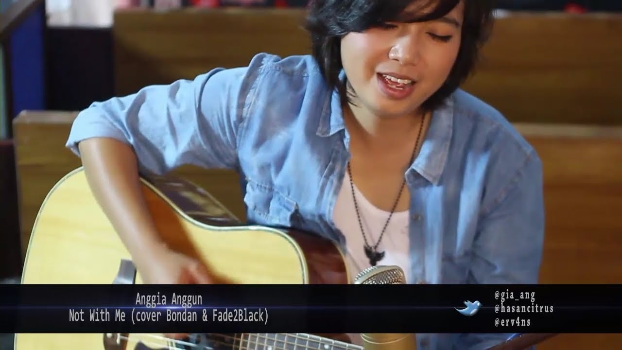 Bondan Ft Fade2black Not With Me Cover By Anggia Anggun Youtube
