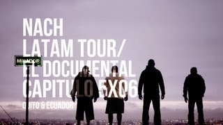 Nach Latam Tour | el Documental | Capítulo 5x06. Argentina, Ecuador, Perú