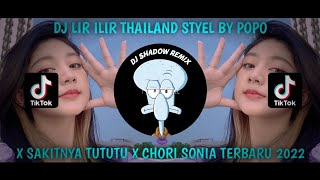 DJ LIR ILIR THAILAND STYLE || BY POPO X SAKITNTA TUTUTU X CHORY SONIA REMIX TERBARU 2022!!!