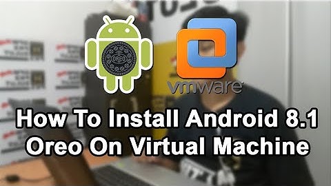 How To Install Android 8.1 Oreo on VMware