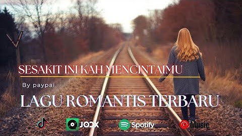 "Sesakit ini kah mencintaimu" - paypai - Lagu romantis galau terbaru (Official video lyrics)