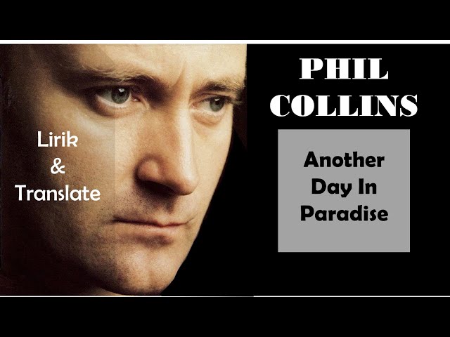 Phil Collins - Another Day In Paradise (1989) - - Lirik & Terjemahan - - class=
