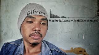 AtepKu di Lugay - Ayah Karbitan.mp3 | Record dadakan saayana, keep enjoy...!