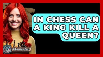 In Chess Can A King Kill A Queen? - The Board Game Xpert