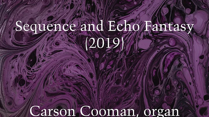 Grimoaldo Macchia — Sequence and Echo Fantasy (2019) for organ