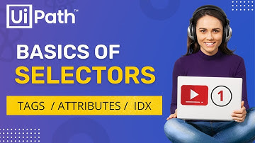 What are UiPath Selectors | Basics | IDX in Selectors | Tags & Attributes | UiPath | RPA | Tutorial