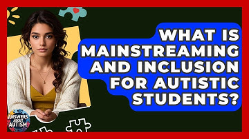 What Is Mainstreaming And Inclusion For Autistic Students? - Answers About Autism