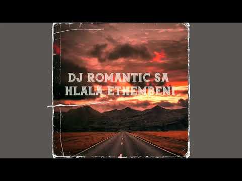 Dj Romantic SA - Hlala Ethembeni