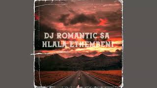 Dj Romantic Sa  Hlala Ethembeni