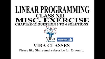 LINEAR PROGRAMMING, MISCELLANEOUS EXERCISE, CLASS XII, CHAPTER 12, QUESTION 3 TO 4 SOLUTIONS