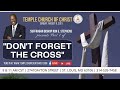 “Don&#39;t Forget the Cross&quot; Pt. 1 - Pastor Ron Stephens, Speaker -  TCOC Sunday Worship Experience LIVE