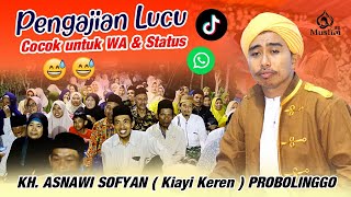 Pengajian lucu cocok untuk Status WA & Tiktok || KH. Asnawi Sofyan ( Kiayi keren ) 2023