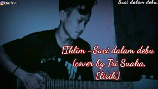 Saleem Iklim -Suci Dalam Debu [Cover by Tri suaka [lirik