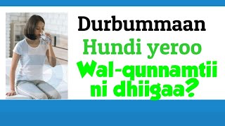 Durbummaan wal-qunnamtii saalaa malee ni badaa?