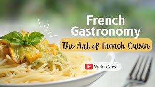 French Gastronomy: The Art of French Cuisine Profile