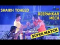 Deepankar Mech VS Shaikh Toheed | DAZ Super Match