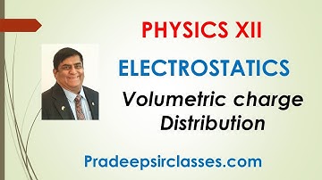 Phy-XII-1-14 Volumetric charge distribution, By Pradeep Sir,    Pradeep Kshetrapal channel