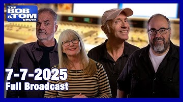 The Bob & Tom Show - July 7, 2025