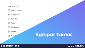 Agrupar tareas | Curso ClickUp