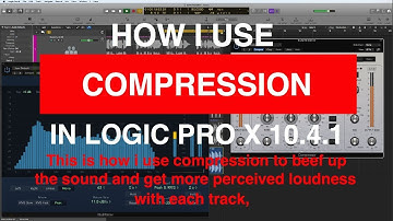 HOW I USE COMPRESSION In Logic Pro X 10.4.1