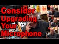 Consider Upgrading your Microphone