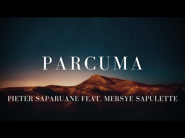 Parcuma -Pieter Saparuane feat Mersye Sapulette (Lirik) class=