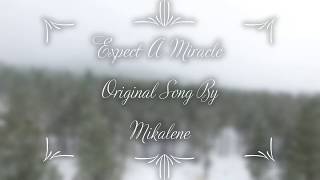 Video thumbnail of "Expect A Miracle (Original Song)"