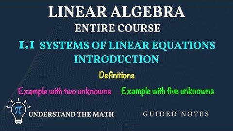 Systems of Linear Equations - Introduction | Linear Algebra Entire Course