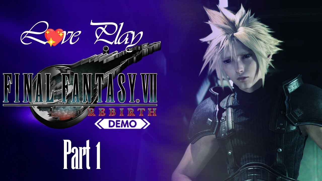 L💖ve Play:  Final Fantasy VII Rebirth