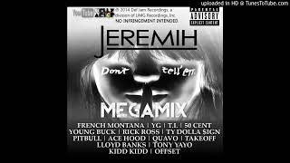 Jeremih - Don't Tell 'Em MEGAMIX (ft. Ace Hood, T.I., Ty Dolla $ign, G-Unit, Pitbull, Migos, & MORE)