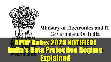 DPDP Rules 2025 NOTIFIED! India