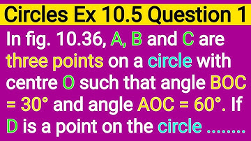 A B And C Are Three Points On a Circle With Centre O Such That Angle BOC=30° And Angle AOB=60°